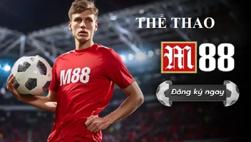 Thể thao M88 cực ấn tượng