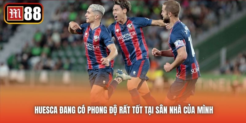 Huesca đang có phong độ rất tốt tại sân nhà của mình