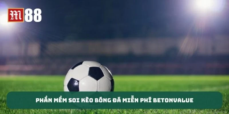 Phần mềm soi kèo bóng đá miễn phí BetOnValue
