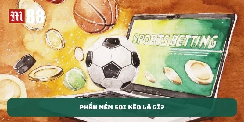 Phần mềm soi kèo là gì?
