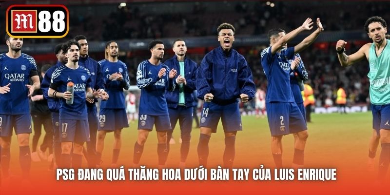 PSG đang quá thăng hoa dưới bàn tay của Luis Enrique