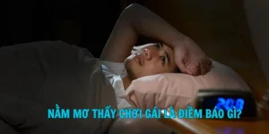 nằm mơ thấy chơi gái là điềm gì